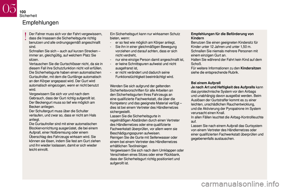 CITROEN DS3 2018 Betriebsanleitungen (in German) 100
Empfehlungen
Der Fahrer muss sich vor der Fahrt vergewissern,
dass die Insassen die Sicherheitsgurte richtig
benutzen und alle ordnungsgemäß angeschnallt
sind.
Schnallen Sie sich – auch auf CITROEN DS3 2018 Betriebsanleitungen (in German) 100
Empfehlungen
Der Fahrer muss sich vor der Fahrt vergewissern,
dass die Insassen die Sicherheitsgurte richtig
benutzen und alle ordnungsgemäß angeschnallt
sind.
Schnallen Sie sich – auch auf