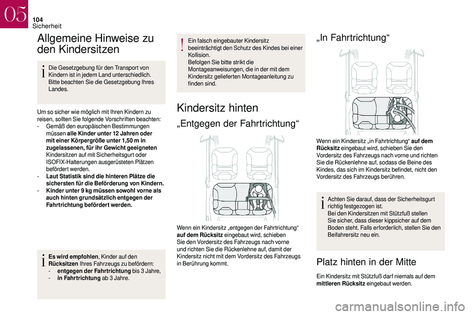 CITROEN DS3 2018 Betriebsanleitungen (in German) 104
Allgemeine Hinweise zu
den Kindersitzen
Die Gesetzgebung für den Transport von
Kindern ist in jedem Land unterschiedlich.
Bitte beachten Sie die Gesetzgebung Ihres
Landes.
Um so sicher wie m CITROEN DS3 2018 Betriebsanleitungen (in German) 104
Allgemeine Hinweise zu
den Kindersitzen
Die Gesetzgebung für den Transport von
Kindern ist in jedem Land unterschiedlich.
Bitte beachten Sie die Gesetzgebung Ihres
Landes.
Um so sicher wie m