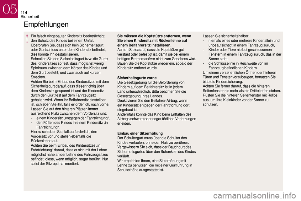 CITROEN DS3 2018 Betriebsanleitungen (in German) 11 4
Empfehlungen
Ein falsch eingebauter Kindersitz beeinträchtigt
den Schutz des Kindes bei einem Unfall.
Überprüfen Sie, dass sich kein Sicherheitsgurt
oder Gurtschloss unter dem Kindersitz bef CITROEN DS3 2018 Betriebsanleitungen (in German) 11 4
Empfehlungen
Ein falsch eingebauter Kindersitz beeinträchtigt
den Schutz des Kindes bei einem Unfall.
Überprüfen Sie, dass sich kein Sicherheitsgurt
oder Gurtschloss unter dem Kindersitz bef