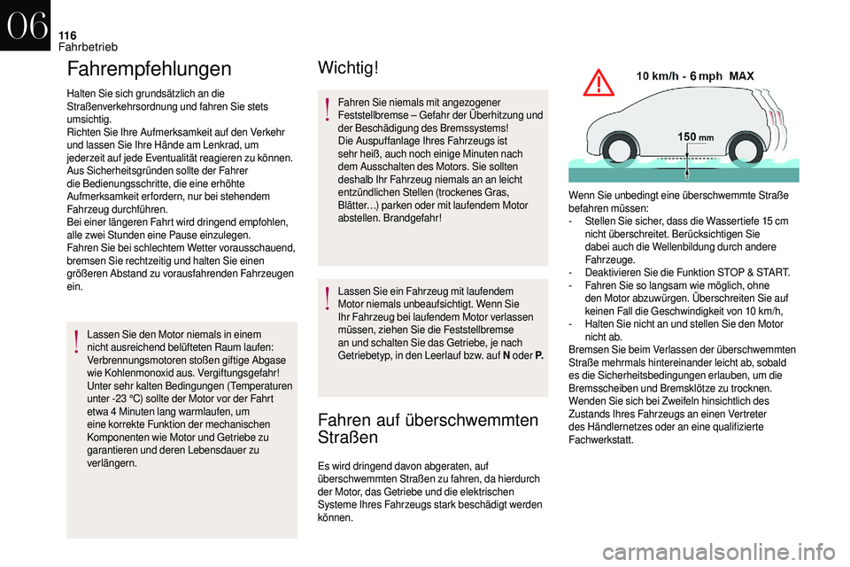 CITROEN DS3 2018 Betriebsanleitungen (in German) 11 6
Fahrempfehlungen
Halten Sie sich grundsätzlich an die
Straßenverkehrsordnung und fahren Sie stets
umsichtig.
Richten Sie Ihre Aufmerksamkeit auf den Verkehr
und lassen Sie Ihre Hände am Len CITROEN DS3 2018 Betriebsanleitungen (in German) 11 6
Fahrempfehlungen
Halten Sie sich grundsätzlich an die
Straßenverkehrsordnung und fahren Sie stets
umsichtig.
Richten Sie Ihre Aufmerksamkeit auf den Verkehr
und lassen Sie Ihre Hände am Len