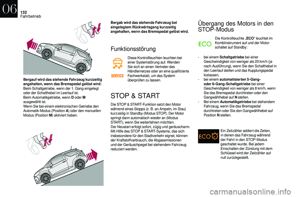 CITROEN DS3 2018 Betriebsanleitungen (in German) 132
Funktionsstörung
Diese Kontrollleuchten leuchten bei
einer Systemstörung auf. Wenden
Sie sich an einen Vertreter des
Händlernetzes oder an eine qualifizierte
Fachwerkstatt, um das System
à CITROEN DS3 2018 Betriebsanleitungen (in German) 132
Funktionsstörung
Diese Kontrollleuchten leuchten bei
einer Systemstörung auf. Wenden
Sie sich an einen Vertreter des
Händlernetzes oder an eine qualifizierte
Fachwerkstatt, um das System
Ã