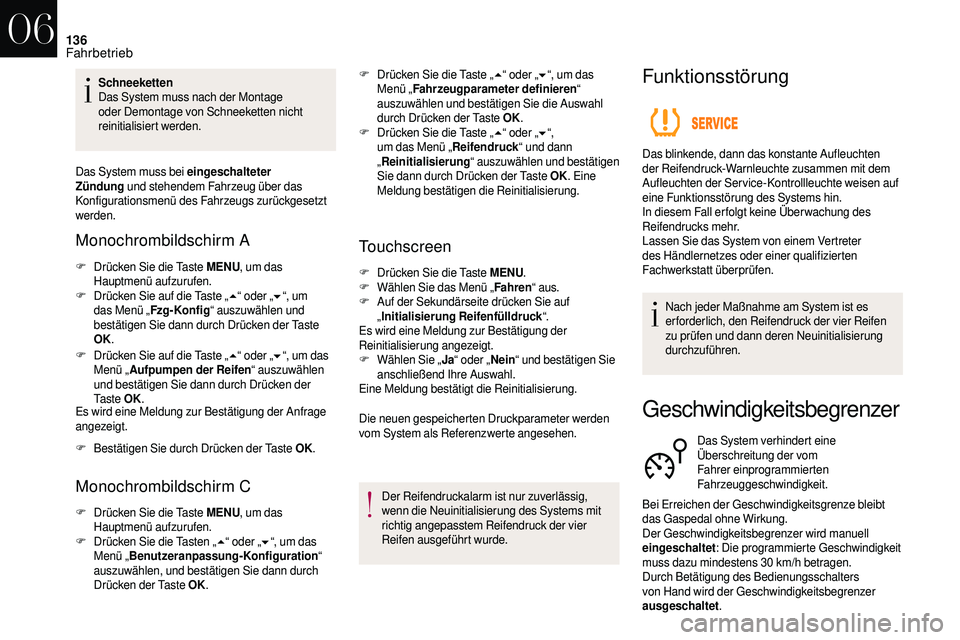 CITROEN DS3 2018 Betriebsanleitungen (in German) 136
Schneeketten
Das System muss nach der Montage
oder Demontage von Schneeketten nicht
reinitialisiert werden.
Das System muss bei eingeschalteter
Zündung und stehendem Fahrzeug über das
Konfi CITROEN DS3 2018 Betriebsanleitungen (in German) 136
Schneeketten
Das System muss nach der Montage
oder Demontage von Schneeketten nicht
reinitialisiert werden.
Das System muss bei eingeschalteter
Zündung und stehendem Fahrzeug über das
Konfi