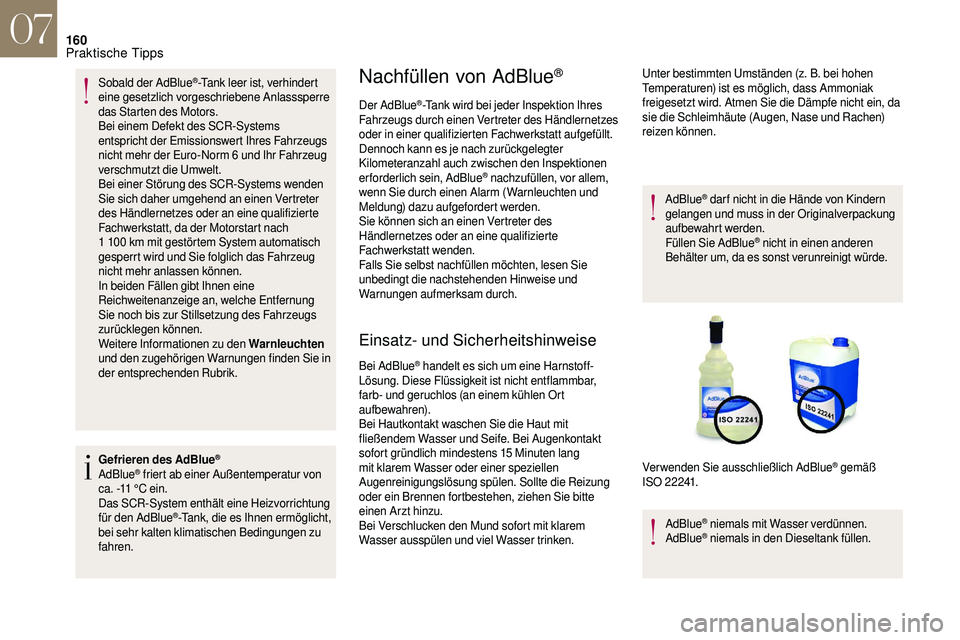CITROEN DS3 2018 Betriebsanleitungen (in German) 160
Sobald der AdBlue®-Tank leer ist, verhindert
eine gesetzlich vorgeschriebene Anlasssperre
das Starten des Motors.
Bei einem Defekt des SCR-Systems
entspricht der Emissionswert Ihres Fahrzeugs CITROEN DS3 2018 Betriebsanleitungen (in German) 160
Sobald der AdBlue®-Tank leer ist, verhindert
eine gesetzlich vorgeschriebene Anlasssperre
das Starten des Motors.
Bei einem Defekt des SCR-Systems
entspricht der Emissionswert Ihres Fahrzeugs