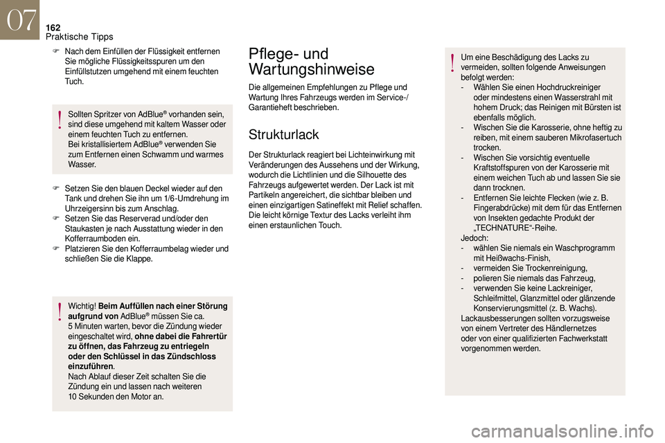 CITROEN DS3 2018 Betriebsanleitungen (in German) 162
F Nach dem Einfüllen der Flüssigkeit entfernen Sie mögliche Flüssigkeitsspuren um den
Einfüllstutzen umgehend mit einem feuchten
Tu c h .
Sollten Spritzer von AdBlue
® vorhanden sein,
sin CITROEN DS3 2018 Betriebsanleitungen (in German) 162
F Nach dem Einfüllen der Flüssigkeit entfernen Sie mögliche Flüssigkeitsspuren um den
Einfüllstutzen umgehend mit einem feuchten
Tu c h .
Sollten Spritzer von AdBlue
® vorhanden sein,
sin