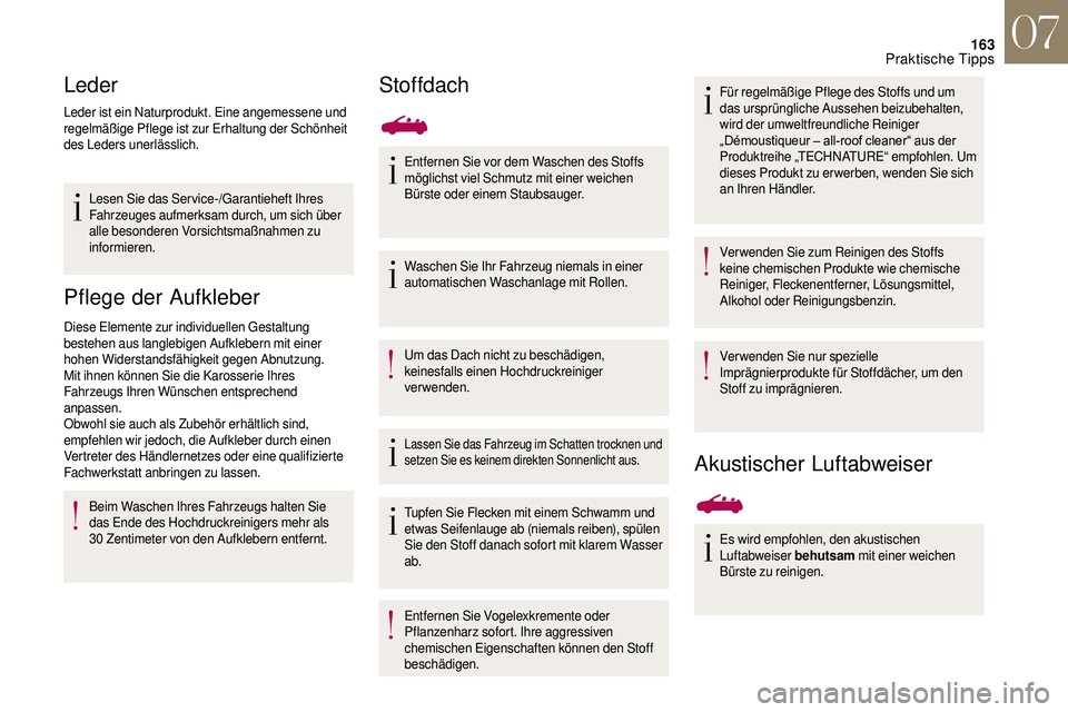 CITROEN DS3 2018 Betriebsanleitungen (in German) 163
Leder
Leder ist ein Naturprodukt. Eine angemessene und
regelmäßige Pflege ist zur Erhaltung der Schönheit
des Leders unerlässlich.Lesen Sie das Service-/Garantieheft Ihres
Fahrzeuges aufmer CITROEN DS3 2018 Betriebsanleitungen (in German) 163
Leder
Leder ist ein Naturprodukt. Eine angemessene und
regelmäßige Pflege ist zur Erhaltung der Schönheit
des Leders unerlässlich.Lesen Sie das Service-/Garantieheft Ihres
Fahrzeuges aufmer