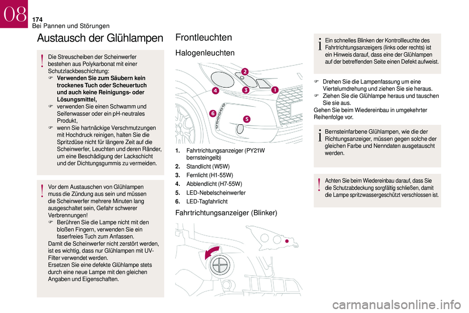 CITROEN DS3 2018 Betriebsanleitungen (in German) 174
Austausch der Glühlampen
Die Streuscheiben der Scheinwerfer
bestehen aus Polykarbonat mit einer
Schutzlackbeschichtung:
F
V
erwenden Sie zum Säubern kein
trockenes Tuch oder Scheuertuch
und CITROEN DS3 2018 Betriebsanleitungen (in German) 174
Austausch der Glühlampen
Die Streuscheiben der Scheinwerfer
bestehen aus Polykarbonat mit einer
Schutzlackbeschichtung:
F
V
erwenden Sie zum Säubern kein
trockenes Tuch oder Scheuertuch
und