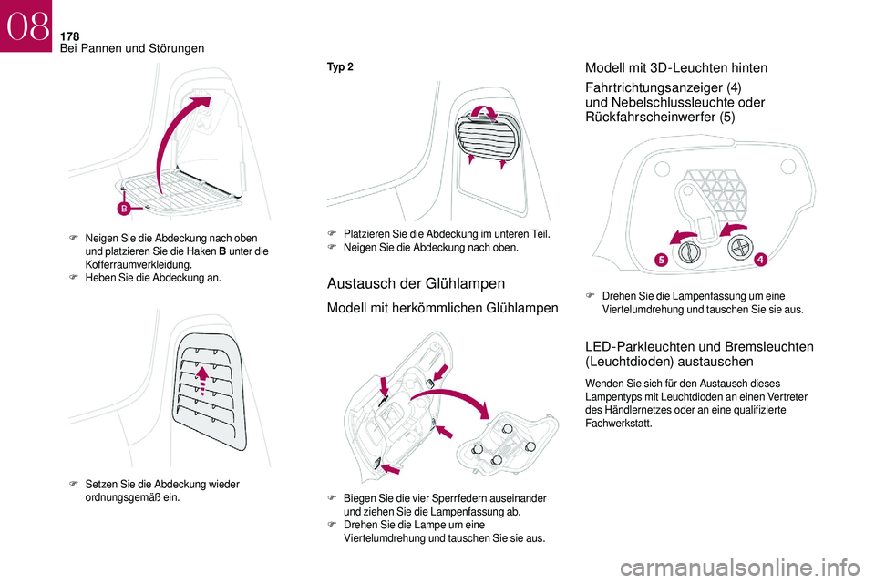 CITROEN DS3 2018 Betriebsanleitungen (in German) 178
Ty p 2
Austausch der Glühlampen
Modell mit herkömmlichen GlühlampenModell mit 3D-Leuchten hinten
Fahrtrichtungsanzeiger (4)
und Nebelschlussleuchte oder
Rückfahrscheinwerfer (5)
LED-Parkleu CITROEN DS3 2018 Betriebsanleitungen (in German) 178
Ty p 2
Austausch der Glühlampen
Modell mit herkömmlichen GlühlampenModell mit 3D-Leuchten hinten
Fahrtrichtungsanzeiger (4)
und Nebelschlussleuchte oder
Rückfahrscheinwerfer (5)
LED-Parkleu