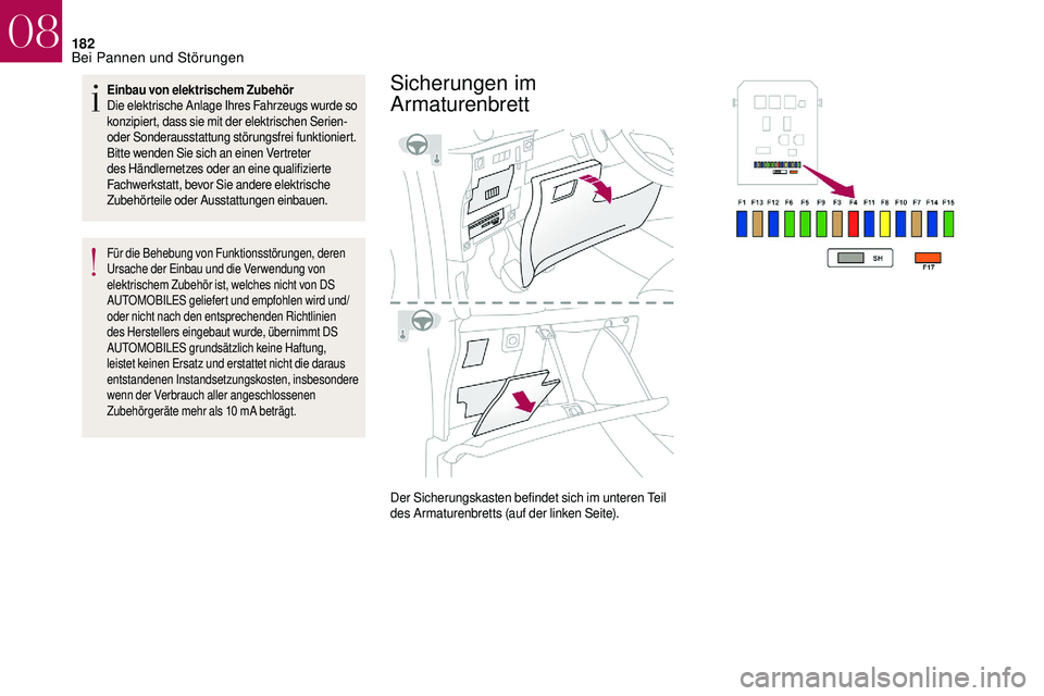 CITROEN DS3 2018 Betriebsanleitungen (in German) 182
Einbau von elektrischem Zubehör
Die elektrische Anlage Ihres Fahrzeugs wurde so
konzipiert, dass sie mit der elektrischen Serien-
oder Sonderausstattung störungsfrei funktioniert.
Bitte wenden CITROEN DS3 2018 Betriebsanleitungen (in German) 182
Einbau von elektrischem Zubehör
Die elektrische Anlage Ihres Fahrzeugs wurde so
konzipiert, dass sie mit der elektrischen Serien-
oder Sonderausstattung störungsfrei funktioniert.
Bitte wenden