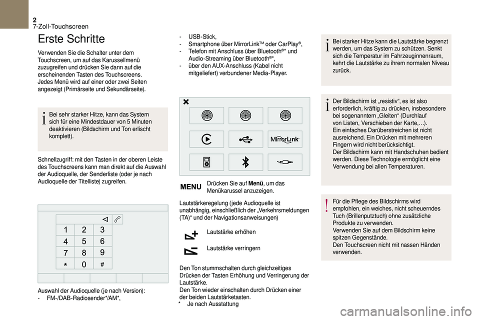 CITROEN DS3 2018 Betriebsanleitungen (in German) 2
Erste Schritte
Verwenden Sie die Schalter unter dem
Touchscreen, um auf das Karussellmenü
zuzugreifen und drücken Sie dann auf die
erscheinenden Tasten des Touchscreens.
Jedes Menü wird auf ei CITROEN DS3 2018 Betriebsanleitungen (in German) 2
Erste Schritte
Verwenden Sie die Schalter unter dem
Touchscreen, um auf das Karussellmenü
zuzugreifen und drücken Sie dann auf die
erscheinenden Tasten des Touchscreens.
Jedes Menü wird auf ei