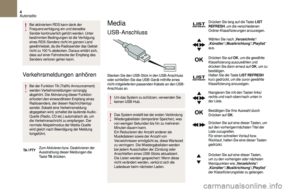 CITROEN DS3 2018 Betriebsanleitungen (in German) 4
Bei aktiviertem RDS kann dank der
Frequenzverfolgung ein und derselbe
Sender kontinuierlich gehört werden. Unter
bestimmten Bedingungen ist die Verfolgung
eines RDS-Senders nicht im ganzen Land CITROEN DS3 2018 Betriebsanleitungen (in German) 4
Bei aktiviertem RDS kann dank der
Frequenzverfolgung ein und derselbe
Sender kontinuierlich gehört werden. Unter
bestimmten Bedingungen ist die Verfolgung
eines RDS-Senders nicht im ganzen Land