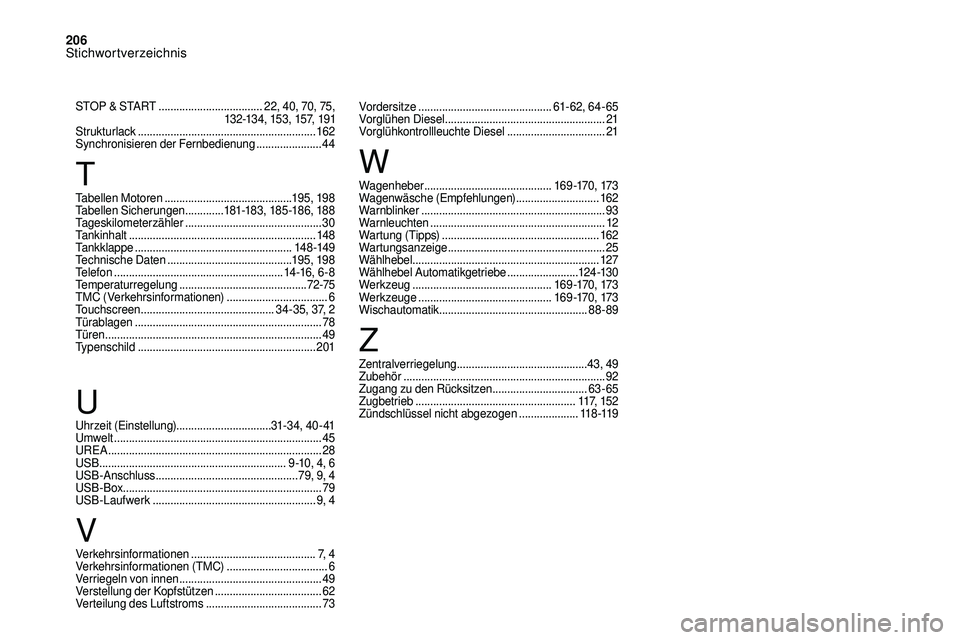 CITROEN DS3 2018  Betriebsanleitungen (in German) 206
STOP & START ...................................2 2, 40, 70, 75, 
132-134, 153, 157, 191
Strukturlack
 

............................................................ 162
Synchronisieren der Fernbe