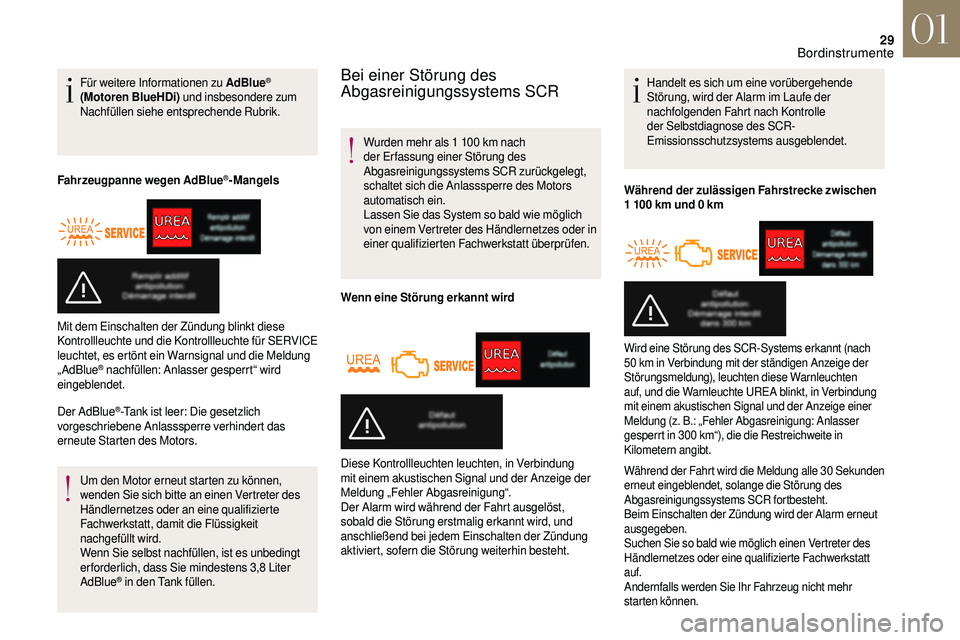CITROEN DS3 2018 Betriebsanleitungen (in German) 29
Für weitere Informationen zu AdBlue®
(Motoren BlueHDi) und insbesondere zum
Nachfüllen siehe entsprechende Rubrik.
Fahrzeugpanne wegen AdBlue
®-Mangels
Der AdBlue
®-Tank ist leer: Die geset CITROEN DS3 2018 Betriebsanleitungen (in German) 29
Für weitere Informationen zu AdBlue®
(Motoren BlueHDi) und insbesondere zum
Nachfüllen siehe entsprechende Rubrik.
Fahrzeugpanne wegen AdBlue
®-Mangels
Der AdBlue
®-Tank ist leer: Die geset