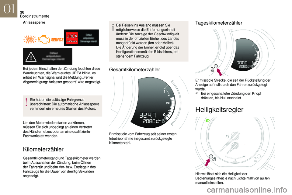 CITROEN DS3 2018 Betriebsanleitungen (in German) 30
AnlasssperreSie haben die zulässige Fahrgrenze
überschritten: Die automatische Anlasssperre
verhindert ein erneutes Starten des Motors.
Um den Motor wieder starten zu können,
müssen Sie sich CITROEN DS3 2018 Betriebsanleitungen (in German) 30
AnlasssperreSie haben die zulässige Fahrgrenze
überschritten: Die automatische Anlasssperre
verhindert ein erneutes Starten des Motors.
Um den Motor wieder starten zu können,
müssen Sie sich