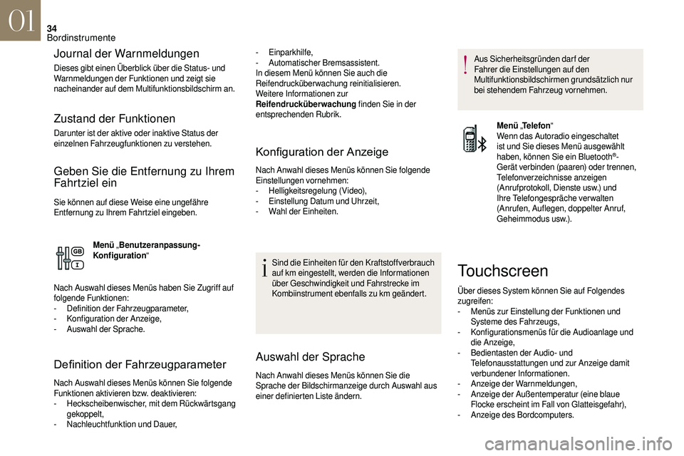 CITROEN DS3 2018 Betriebsanleitungen (in German) 34
Journal der Warnmeldungen
Dieses gibt einen Überblick über die Status- und
Warnmeldungen der Funktionen und zeigt sie
nacheinander auf dem Multifunktionsbildschirm an.
Zustand der Funktionen
Da CITROEN DS3 2018 Betriebsanleitungen (in German) 34
Journal der Warnmeldungen
Dieses gibt einen Überblick über die Status- und
Warnmeldungen der Funktionen und zeigt sie
nacheinander auf dem Multifunktionsbildschirm an.
Zustand der Funktionen
Da