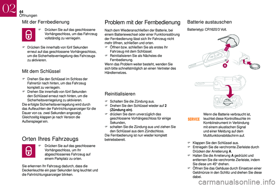 CITROEN DS3 2018  Betriebsanleitungen (in German) 44
Mit der Fernbedienung
F Drücken Sie auf das geschlossene Vorhängeschloss, um das Fahrzeug 
vollständig zu verriegeln.
F
 D

rücken Sie innerhalb von fünf Sekunden 
erneut auf das geschlossene 