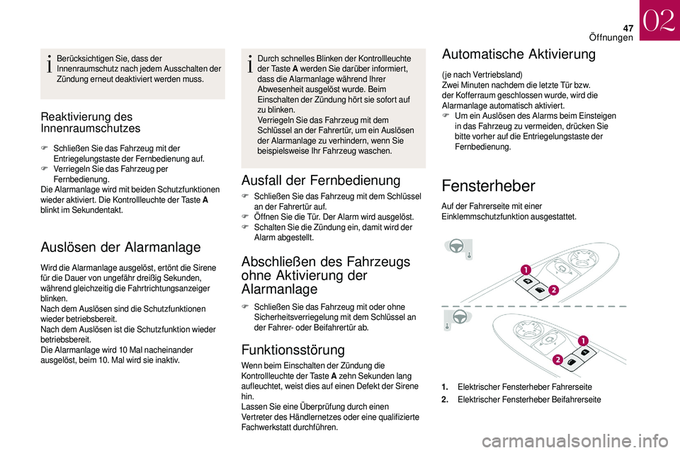 CITROEN DS3 2018 Betriebsanleitungen (in German) 47
Berücksichtigen Sie, dass der
Innenraumschutz nach jedem Ausschalten der
Zündung erneut deaktiviert werden muss.
Reaktivierung des
Innenraumschutzes
F Schließen Sie das Fahrzeug mit der Entr CITROEN DS3 2018 Betriebsanleitungen (in German) 47
Berücksichtigen Sie, dass der
Innenraumschutz nach jedem Ausschalten der
Zündung erneut deaktiviert werden muss.
Reaktivierung des
Innenraumschutzes
F Schließen Sie das Fahrzeug mit der Entr