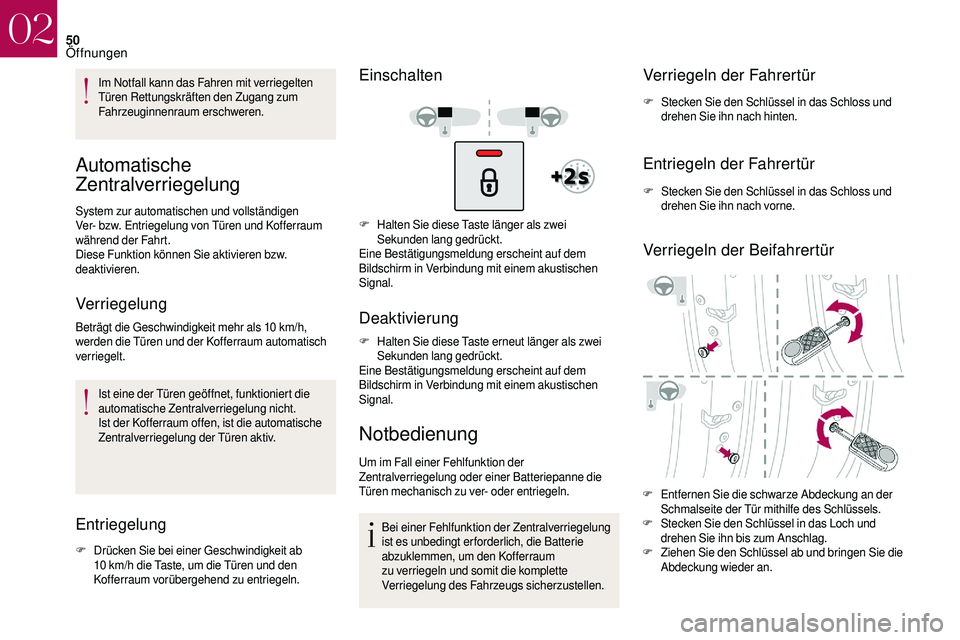 CITROEN DS3 2018 Betriebsanleitungen (in German) 50
Im Notfall kann das Fahren mit verriegelten
Türen Rettungskräften den Zugang zum
Fahrzeuginnenraum erschweren.
Automatische
Zentralverriegelung
System zur automatischen und vollständigen
Ver CITROEN DS3 2018 Betriebsanleitungen (in German) 50
Im Notfall kann das Fahren mit verriegelten
Türen Rettungskräften den Zugang zum
Fahrzeuginnenraum erschweren.
Automatische
Zentralverriegelung
System zur automatischen und vollständigen
Ver