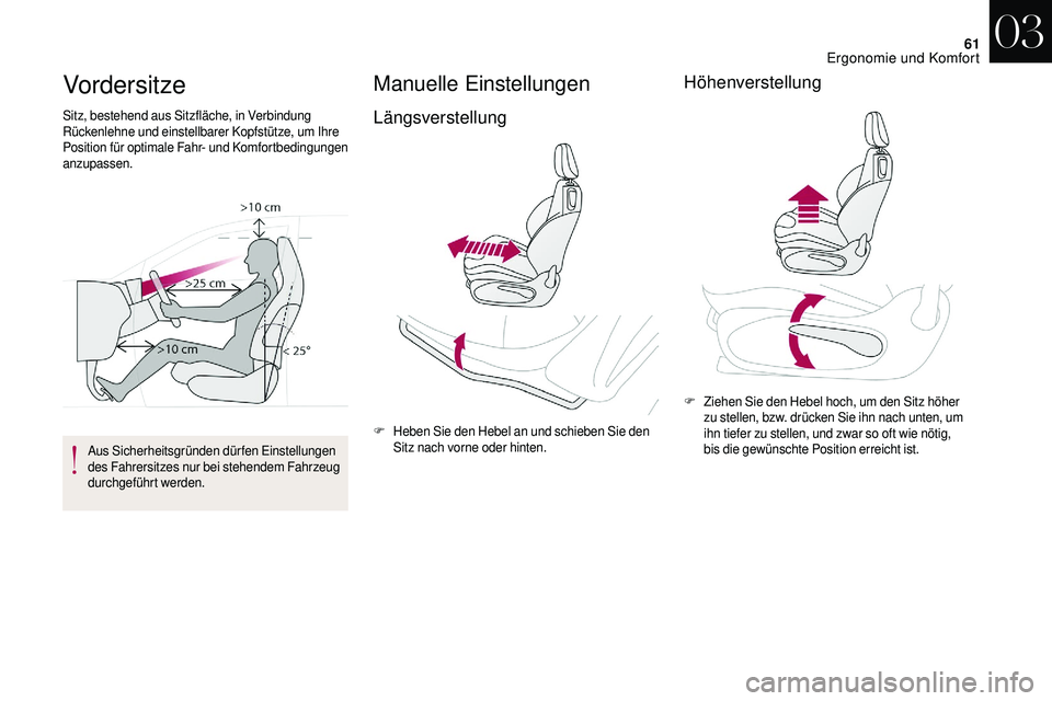 CITROEN DS3 2018 Betriebsanleitungen (in German) 61
Vordersitze
Sitz, bestehend aus Sitzfläche, in Verbindung
Rückenlehne und einstellbarer Kopfstütze, um Ihre
Position für optimale Fahr- und Komfortbedingungen
anzupassen.Aus Sicherheitsgrün CITROEN DS3 2018 Betriebsanleitungen (in German) 61
Vordersitze
Sitz, bestehend aus Sitzfläche, in Verbindung
Rückenlehne und einstellbarer Kopfstütze, um Ihre
Position für optimale Fahr- und Komfortbedingungen
anzupassen.Aus Sicherheitsgrün