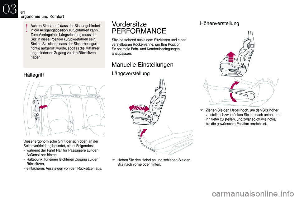 CITROEN DS3 2018 Betriebsanleitungen (in German) 64
Achten Sie darauf, dass der Sitz ungehindert
in die Ausgangsposition zurückfahren kann.
Zum Verriegeln in Längsrichtung muss der
Sitz in diese Position zurückgefahren sein.
Stellen Sie sicher CITROEN DS3 2018 Betriebsanleitungen (in German) 64
Achten Sie darauf, dass der Sitz ungehindert
in die Ausgangsposition zurückfahren kann.
Zum Verriegeln in Längsrichtung muss der
Sitz in diese Position zurückgefahren sein.
Stellen Sie sicher