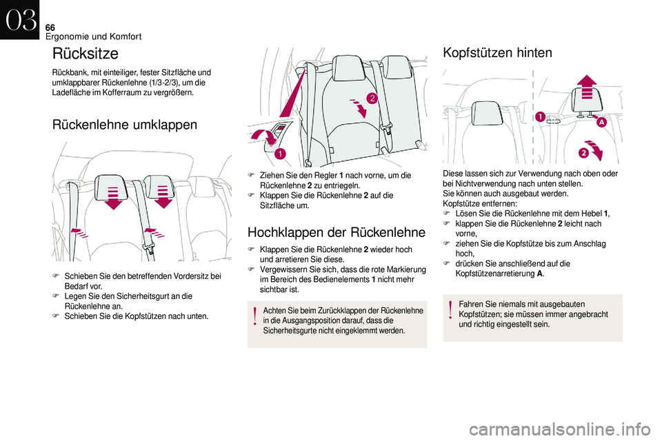 CITROEN DS3 2018 Betriebsanleitungen (in German) 66
Rücksitze
Rückbank, mit einteiliger, fester Sitzfläche und
umklappbarer Rückenlehne (1/3-2/3), um die
Ladefläche im Kofferraum zu vergrößern.
Rückenlehne umklappenHochklappen der Rückenl CITROEN DS3 2018 Betriebsanleitungen (in German) 66
Rücksitze
Rückbank, mit einteiliger, fester Sitzfläche und
umklappbarer Rückenlehne (1/3-2/3), um die
Ladefläche im Kofferraum zu vergrößern.
Rückenlehne umklappenHochklappen der Rückenl