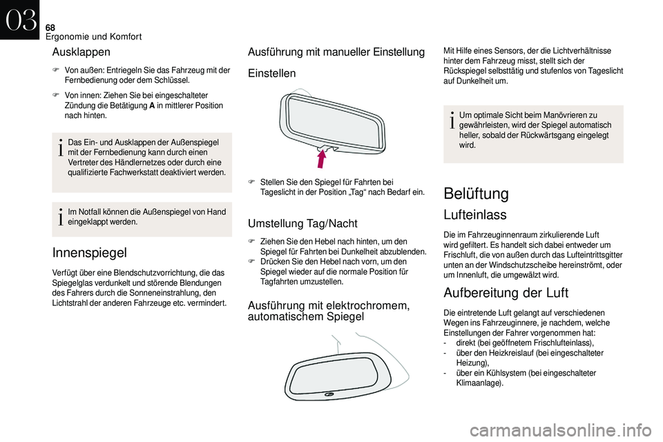 CITROEN DS3 2018 Betriebsanleitungen (in German) 68
Ausklappen
F Von außen: Entriegeln Sie das Fahrzeug mit der Fernbedienung oder dem Schlüssel.
F
V
on innen: Ziehen Sie bei eingeschalteter
Zündung die Betätigung A in mittlerer Position
na CITROEN DS3 2018 Betriebsanleitungen (in German) 68
Ausklappen
F Von außen: Entriegeln Sie das Fahrzeug mit der Fernbedienung oder dem Schlüssel.
F
V
on innen: Ziehen Sie bei eingeschalteter
Zündung die Betätigung A in mittlerer Position
na