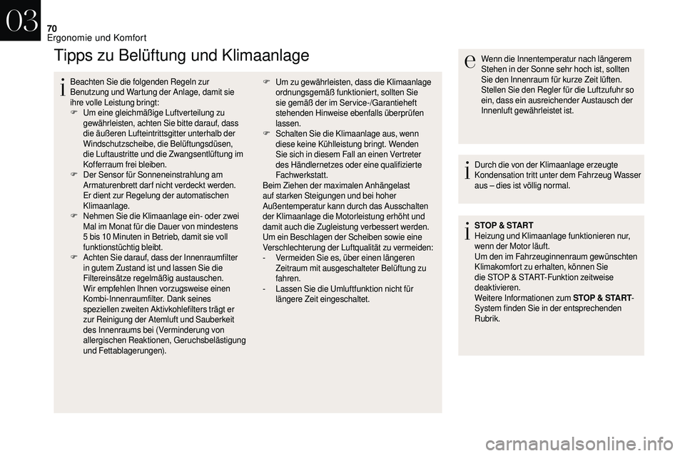 CITROEN DS3 2018 Betriebsanleitungen (in German) 70
Tipps zu Belüftung und Klimaanlage
Beachten Sie die folgenden Regeln zur
Benutzung und Wartung der Anlage, damit sie
ihre volle Leistung bringt:
F
U
m eine gleichmäßige Luftverteilung zu
gew CITROEN DS3 2018 Betriebsanleitungen (in German) 70
Tipps zu Belüftung und Klimaanlage
Beachten Sie die folgenden Regeln zur
Benutzung und Wartung der Anlage, damit sie
ihre volle Leistung bringt:
F
U
m eine gleichmäßige Luftverteilung zu
gew