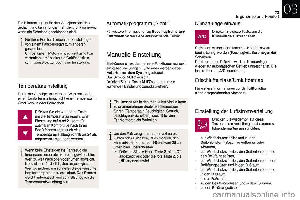 CITROEN DS3 2018 Betriebsanleitungen (in German) 73
Für Ihren Komfort bleiben die Einstellungen
von einem Fahrzeugstart zum anderen
gespeichert.
Um bei kaltem Motor nicht zu viel Kaltluft zu
verbreiten, erhöht sich die Gebläsestärke
schrittw CITROEN DS3 2018 Betriebsanleitungen (in German) 73
Für Ihren Komfort bleiben die Einstellungen
von einem Fahrzeugstart zum anderen
gespeichert.
Um bei kaltem Motor nicht zu viel Kaltluft zu
verbreiten, erhöht sich die Gebläsestärke
schrittw