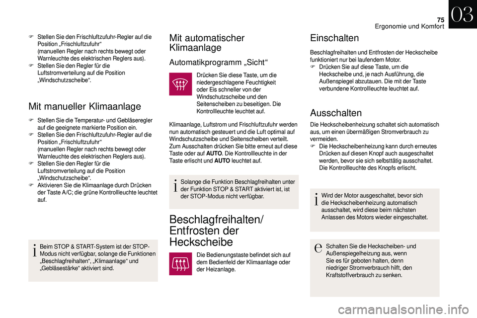 CITROEN DS3 2018 Betriebsanleitungen (in German) 75
Mit manueller Klimaanlage
F Stellen Sie die Temperatur- und Gebläseregler auf die geeignete markierte Position ein.
F
S
tellen Sie den Frischluftzufuhr-Regler auf die
Position „Frischluftzufu CITROEN DS3 2018 Betriebsanleitungen (in German) 75
Mit manueller Klimaanlage
F Stellen Sie die Temperatur- und Gebläseregler auf die geeignete markierte Position ein.
F
S
tellen Sie den Frischluftzufuhr-Regler auf die
Position „Frischluftzufu