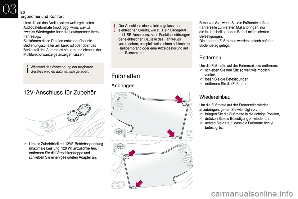 CITROEN DS3 2018 Betriebsanleitungen (in German) 80
Liest die an das Audiosystem weitergeleiteten
Audiodateiformate (mp3, ogg, wma, wav…)
zwecks Wiedergabe über die Lautsprecher Ihres
Fahrzeugs.
Sie können diese Dateien entweder über die
Be CITROEN DS3 2018 Betriebsanleitungen (in German) 80
Liest die an das Audiosystem weitergeleiteten
Audiodateiformate (mp3, ogg, wma, wav…)
zwecks Wiedergabe über die Lautsprecher Ihres
Fahrzeugs.
Sie können diese Dateien entweder über die
Be