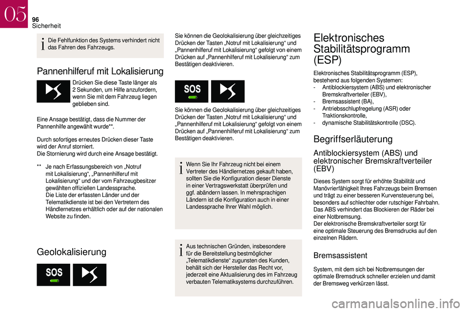 CITROEN DS3 2018 Betriebsanleitungen (in German) 96
Die Fehlfunktion des Systems verhindert nicht
das Fahren des Fahrzeugs.
Pannenhilferuf mit Lokalisierung
** Je nach Er fassungsbereich von „Notruf mit Lokalisierung“, „Pannenhilferuf mit
Lo CITROEN DS3 2018 Betriebsanleitungen (in German) 96
Die Fehlfunktion des Systems verhindert nicht
das Fahren des Fahrzeugs.
Pannenhilferuf mit Lokalisierung
** Je nach Er fassungsbereich von „Notruf mit Lokalisierung“, „Pannenhilferuf mit
Lo