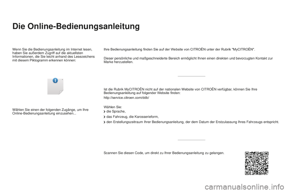 CITROEN DS3 2017  Betriebsanleitungen (in German) DS3_de_Chap00_couv-imprimeur_ed02-2015
Die Online-Bedienungsanleitung
Ist die Rubrik MyCITROËN nicht auf der nationalen Website von CITROËN verfügbar, können Sie Ihre 
Bedienungsanleitung auf folg