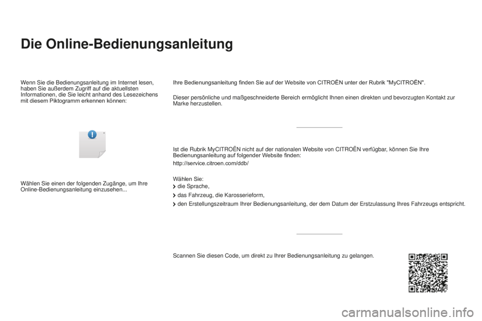 CITROEN DS3 2017 Betriebsanleitungen (in German) DS3_de_Chap00_couv-imprimeur_ed02-2015
Die Online-Bedienungsanleitung
Ist die Rubrik MyCITROËN nicht auf der nationalen Website von CITROËN verfügbar, können Sie Ihre
Bedienungsanleitung auf folg CITROEN DS3 2017 Betriebsanleitungen (in German) DS3_de_Chap00_couv-imprimeur_ed02-2015
Die Online-Bedienungsanleitung
Ist die Rubrik MyCITROËN nicht auf der nationalen Website von CITROËN verfügbar, können Sie Ihre
Bedienungsanleitung auf folg