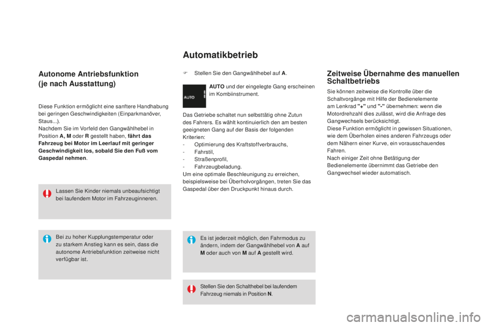 CITROEN DS3 2017 Betriebsanleitungen (in German) DS3_de_Chap04_conduite_ed02-2015
autonome antriebsfunktion
( je nach
aus
stattung)
Diese Funktion ermöglicht eine sanftere Handhabung
bei geringen Geschwindigkeiten (Einparkmanöver,
Staus...).
N CITROEN DS3 2017 Betriebsanleitungen (in German) DS3_de_Chap04_conduite_ed02-2015
autonome antriebsfunktion
( je nach
aus
stattung)
Diese Funktion ermöglicht eine sanftere Handhabung
bei geringen Geschwindigkeiten (Einparkmanöver,
Staus...).
N