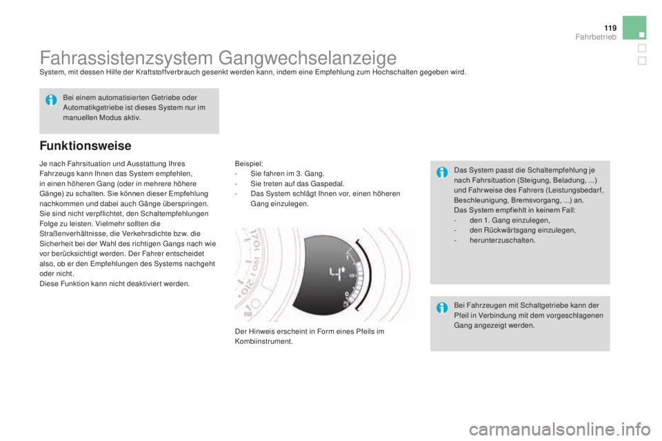CITROEN DS3 2017 Betriebsanleitungen (in German) 11 9
DS3_de_Chap04_conduite_ed02-2015
Fahrassistenzsystem GangwechselanzeigeSystem, mit dessen Hilfe der Kraftstoffverbrauch gesenkt werden kann, indem eine Empfehlung zum Hochschalten gegeben wird.
F CITROEN DS3 2017 Betriebsanleitungen (in German) 11 9
DS3_de_Chap04_conduite_ed02-2015
Fahrassistenzsystem GangwechselanzeigeSystem, mit dessen Hilfe der Kraftstoffverbrauch gesenkt werden kann, indem eine Empfehlung zum Hochschalten gegeben wird.
F