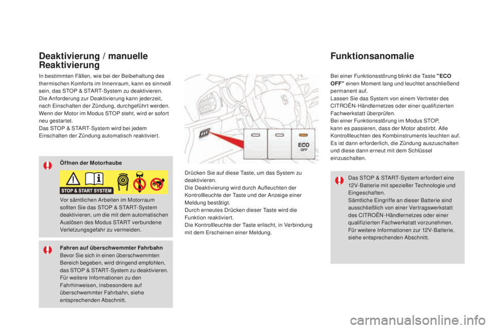 CITROEN DS3 2017 Betriebsanleitungen (in German) DS3_de_Chap04_conduite_ed02-2015
Das STOP & START-System er forder t eine
12V-Batterie mit spezieller Technologie und
Eingeschaften.
Sämtliche Eingriffe an dieser Batterie sind
ausschließlich von CITROEN DS3 2017 Betriebsanleitungen (in German) DS3_de_Chap04_conduite_ed02-2015
Das STOP & START-System er forder t eine
12V-Batterie mit spezieller Technologie und
Eingeschaften.
Sämtliche Eingriffe an dieser Batterie sind
ausschließlich von