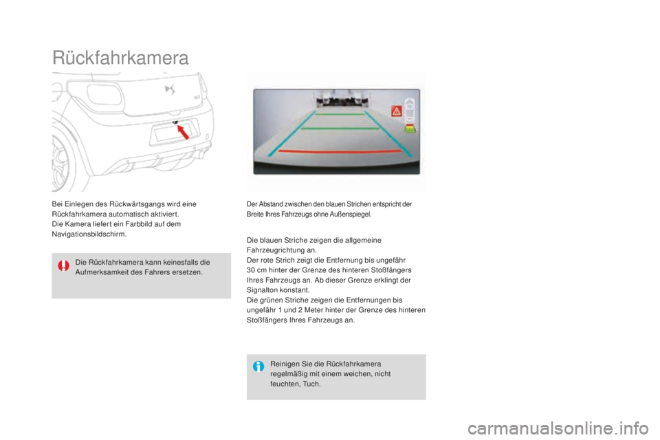CITROEN DS3 2017 Betriebsanleitungen (in German) DS3_de_Chap04_conduite_ed02-2015
Rückfahrkamera
Die Rückfahrkamera kann keinesfalls die
Aufmerksamkeit des Fahrers ersetzen.Reinigen Sie die Rückfahrkamera
regelmäßig mit einem weichen, nicht
CITROEN DS3 2017 Betriebsanleitungen (in German) DS3_de_Chap04_conduite_ed02-2015
Rückfahrkamera
Die Rückfahrkamera kann keinesfalls die
Aufmerksamkeit des Fahrers ersetzen.Reinigen Sie die Rückfahrkamera
regelmäßig mit einem weichen, nicht