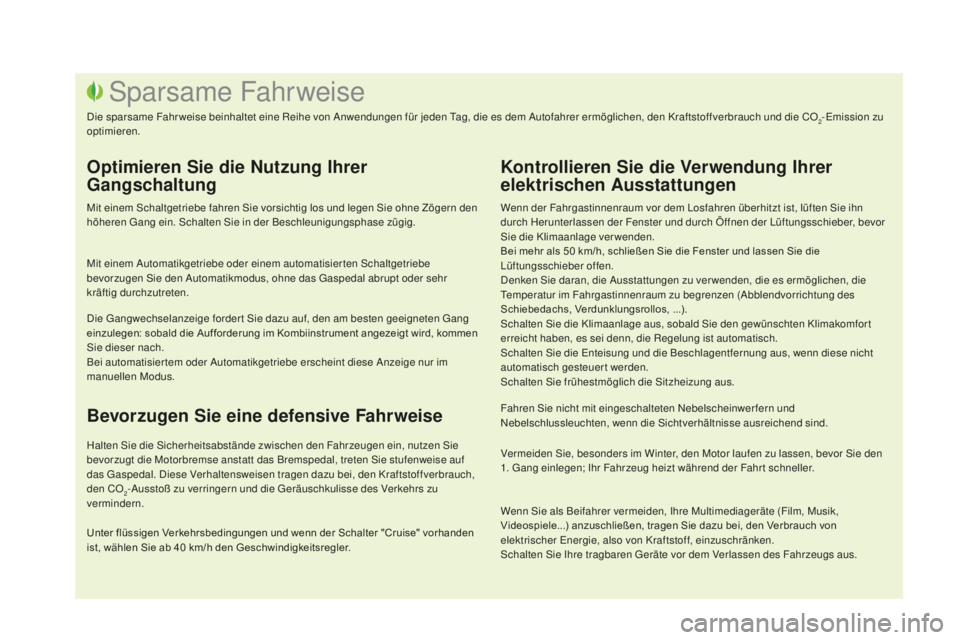 CITROEN DS3 2017  Betriebsanleitungen (in German) DS3_de_Chap00c_eco-conduite_ed02-2015
Wenn der Fahrgastinnenraum vor dem Losfahren überhitzt ist, lüften Sie ihn 
durch Herunterlassen der Fenster und durch Öffnen der Lüftungsschieber, bevor 
Sie