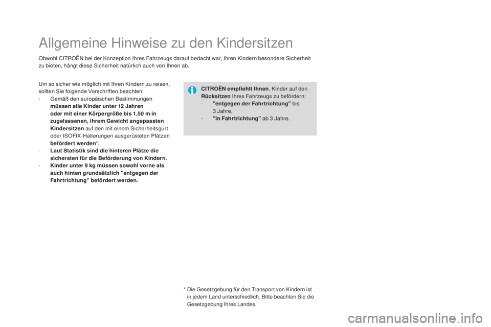 CITROEN DS3 2017 Betriebsanleitungen (in German) DS3_de_Chap07_securite-enfants_ed02-2015
Allgemeine Hinweise zu den Kindersitzen
Obwohl CITROËN bei der Konzeption Ihres Fahrzeugs darauf bedacht war, Ihren Kindern besondere Sicherheit
zu bieten, h CITROEN DS3 2017 Betriebsanleitungen (in German) DS3_de_Chap07_securite-enfants_ed02-2015
Allgemeine Hinweise zu den Kindersitzen
Obwohl CITROËN bei der Konzeption Ihres Fahrzeugs darauf bedacht war, Ihren Kindern besondere Sicherheit
zu bieten, h