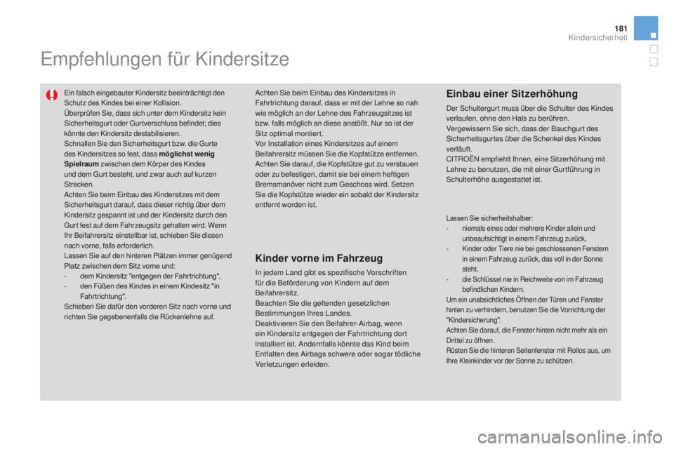 CITROEN DS3 2017 Betriebsanleitungen (in German) 181
DS3_de_Chap07_securite-enfants_ed02-2015
Empfehlungen für Kindersitze
Ein falsch eingebauter Kindersitz beeinträchtigt den
Schutz des Kindes bei einer Kollision.
Überprüfen Sie, dass sich unt CITROEN DS3 2017 Betriebsanleitungen (in German) 181
DS3_de_Chap07_securite-enfants_ed02-2015
Empfehlungen für Kindersitze
Ein falsch eingebauter Kindersitz beeinträchtigt den
Schutz des Kindes bei einer Kollision.
Überprüfen Sie, dass sich unt