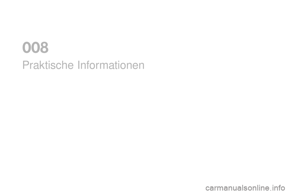 CITROEN DS3 2017 Betriebsanleitungen (in German) DS3_de_Chap08_info-pratiques_ed02-2015
Praktische Informationen
0 CITROEN DS3 2017 Betriebsanleitungen (in German) DS3_de_Chap08_info-pratiques_ed02-2015
Praktische Informationen
0