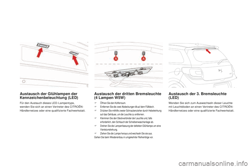 CITROEN DS3 2017 Betriebsanleitungen (in German) DS3_de_Chap08_info-pratiques_ed02-2015
austausch der dritten Bremsleuchte
( 4 L ampen w5w)
F Öffnen Sie den Kofferraum.F Entfernen Sie die zwei Abdeckungen a au f dem Füllblech.F Drücken Sie mithi CITROEN DS3 2017 Betriebsanleitungen (in German) DS3_de_Chap08_info-pratiques_ed02-2015
austausch der dritten Bremsleuchte
( 4 L ampen w5w)
F Öffnen Sie den Kofferraum.F Entfernen Sie die zwei Abdeckungen a au f dem Füllblech.F Drücken Sie mithi