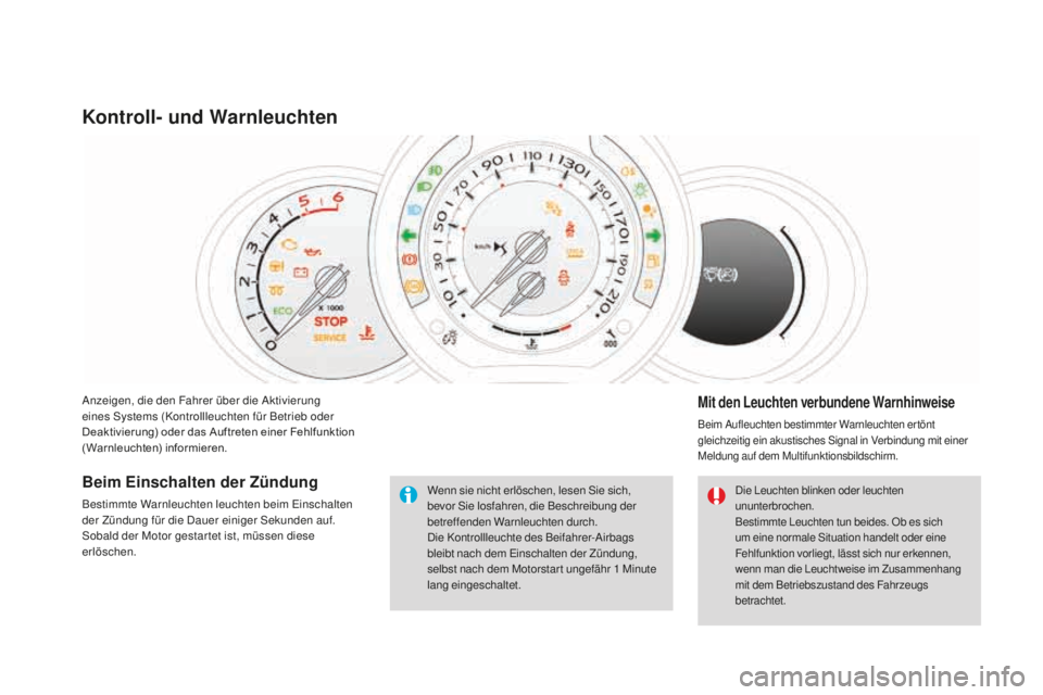 CITROEN DS3 2017  Betriebsanleitungen (in German) DS3_de_Chap01_controle-de-marche_ed02-2015
Anzeigen, die den Fahrer über die Aktivierung 
eines Systems (Kontrollleuchten für Betrieb oder 
Deaktivierung) oder das Auftreten einer Fehlfunktion 
(War
