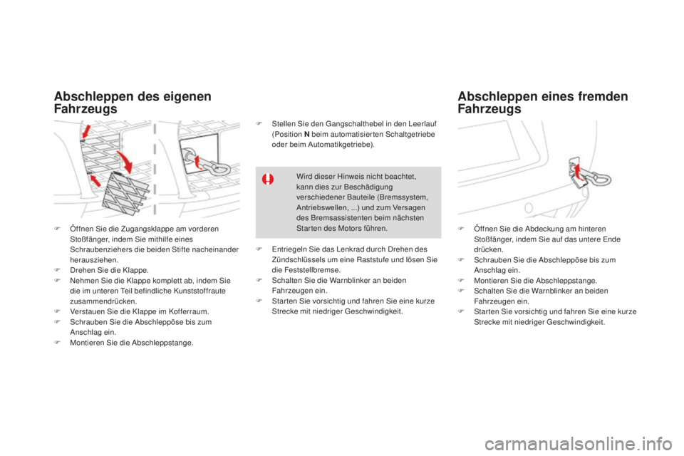 CITROEN DS3 2017 Betriebsanleitungen (in German) DS3_de_Chap08_info-pratiques_ed02-2015
F Öffnen Sie die Zugangsklappe am vorderen
Stoßfänger, indem Sie mithilfe eines
Schraubenziehers die beiden Stifte nacheinander
herausziehen.
F
Dr
ehen S CITROEN DS3 2017 Betriebsanleitungen (in German) DS3_de_Chap08_info-pratiques_ed02-2015
F Öffnen Sie die Zugangsklappe am vorderen
Stoßfänger, indem Sie mithilfe eines
Schraubenziehers die beiden Stifte nacheinander
herausziehen.
F
Dr
ehen S
