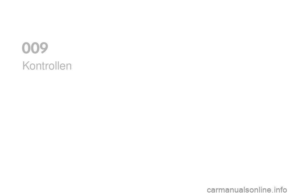 CITROEN DS3 2017 Betriebsanleitungen (in German) DS3_de_Chap09_verifications_ed02-2015
Kontrollen
0 CITROEN DS3 2017 Betriebsanleitungen (in German) DS3_de_Chap09_verifications_ed02-2015
Kontrollen
0