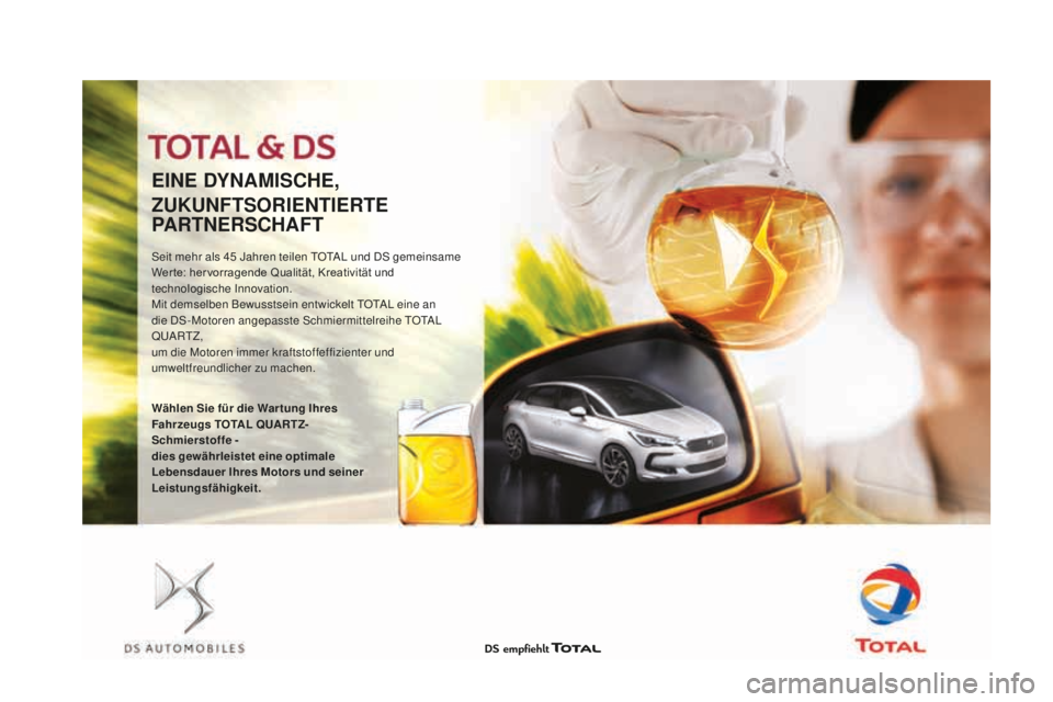 CITROEN DS3 2017 Betriebsanleitungen (in German) DS3_de_Chap09_verifications_ed02-2015
EINE DYNamISCHE,
ZUKUNFTSORIENTIERTE
P
aRT
NERSCH
aFT
Seit mehr als 45 Jahren teilen TOTAL und DS gemeinsame
We r te: her vorragende Qualität, Kreativität un CITROEN DS3 2017 Betriebsanleitungen (in German) DS3_de_Chap09_verifications_ed02-2015
EINE DYNamISCHE,
ZUKUNFTSORIENTIERTE
P
aRT
NERSCH
aFT
Seit mehr als 45 Jahren teilen TOTAL und DS gemeinsame
We r te: her vorragende Qualität, Kreativität un