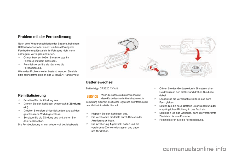 CITROEN DS3 2017 Betriebsanleitungen (in German) DS3_de_Chap02_ouvertures_ed02-2015
Nach dem Wiederanschließen der Batterie, bei einem
Batteriewechsel oder einer Funktionsstörung der
Fernbedienung lässt sich Ihr Fahrzeug nicht mehr
entriegeln, CITROEN DS3 2017 Betriebsanleitungen (in German) DS3_de_Chap02_ouvertures_ed02-2015
Nach dem Wiederanschließen der Batterie, bei einem
Batteriewechsel oder einer Funktionsstörung der
Fernbedienung lässt sich Ihr Fahrzeug nicht mehr
entriegeln,
