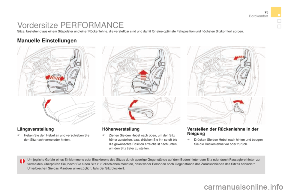 CITROEN DS3 2017 Betriebsanleitungen (in German) 75
DS3_de_Chap03_confort_ed02-2015
Vordersitze PERFORMANCESitze, bestehend aus einem Sitzpolster und einer Rückenlehne, die verstellbar sind und damit für eine optimale Fahrposition und höchsten Si CITROEN DS3 2017 Betriebsanleitungen (in German) 75
DS3_de_Chap03_confort_ed02-2015
Vordersitze PERFORMANCESitze, bestehend aus einem Sitzpolster und einer Rückenlehne, die verstellbar sind und damit für eine optimale Fahrposition und höchsten Si