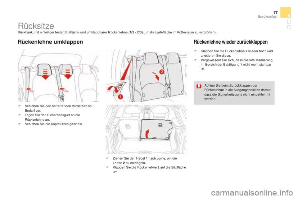 CITROEN DS3 2017 Betriebsanleitungen (in German) 77
DS3_de_Chap03_confort_ed02-2015
RücksitzeRückbank, mit einteiliger fester Sitzfläche und umklappbarer Rückenlehne (1/3 - 2/3), um die Ladefläche im Kofferraum zu vergrößern.
F
Sc
hieben Si CITROEN DS3 2017 Betriebsanleitungen (in German) 77
DS3_de_Chap03_confort_ed02-2015
RücksitzeRückbank, mit einteiliger fester Sitzfläche und umklappbarer Rückenlehne (1/3 - 2/3), um die Ladefläche im Kofferraum zu vergrößern.
F
Sc
hieben Si