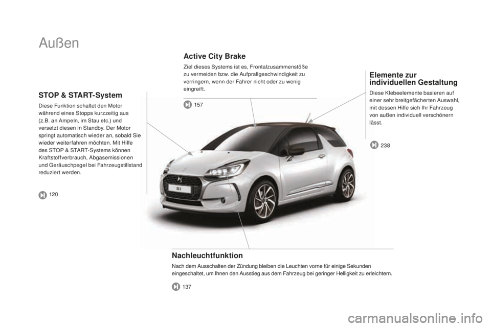 CITROEN DS3 2017  Betriebsanleitungen (in German) DS3_de_Chap00b_vue-ensemble_ed02-2015
Außen
Elemente zur 
individuellen Gestaltung
Diese Klebeelemente basieren auf 
einer sehr breitgefächerten Auswahl, 
mit dessen Hilfe sich Ihr Fahrzeug 
von au�