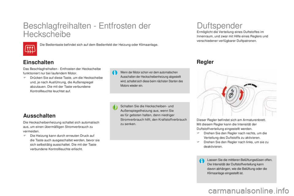 CITROEN DS3 2017 Betriebsanleitungen (in German) DS3_de_Chap03_confort_ed02-2015
Beschlagfreihalten - Entfrosten der
Heckscheibe
Die Bedientaste befindet sich auf dem Bedienfeld der Heizung oder Klimaanlage.
Einschalten
Das Beschlagfreihalten - Ent CITROEN DS3 2017 Betriebsanleitungen (in German) DS3_de_Chap03_confort_ed02-2015
Beschlagfreihalten - Entfrosten der
Heckscheibe
Die Bedientaste befindet sich auf dem Bedienfeld der Heizung oder Klimaanlage.
Einschalten
Das Beschlagfreihalten - Ent